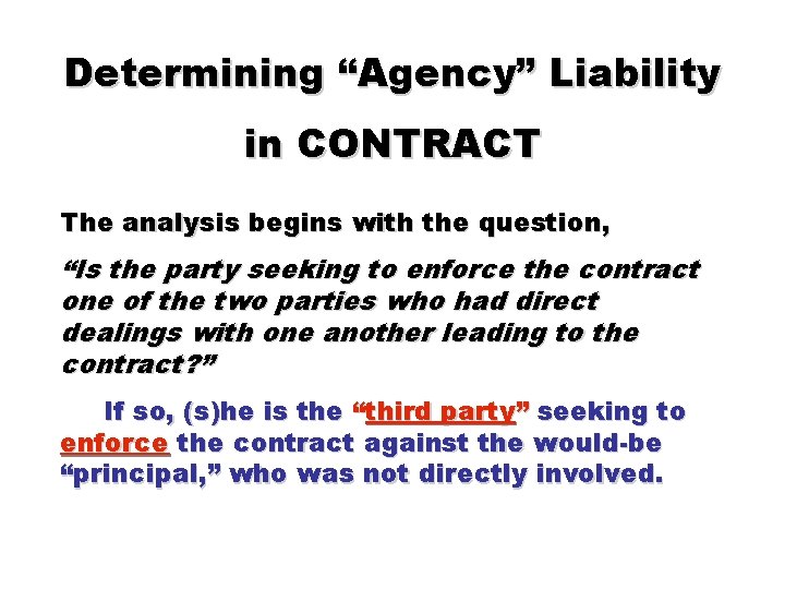 Determining “Agency” Liability in CONTRACT The analysis begins with the question, “Is the party