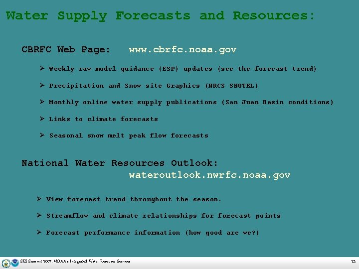 Water Supply Forecasts and Resources: CBRFC Web Page: www. cbrfc. noaa. gov Ø Weekly