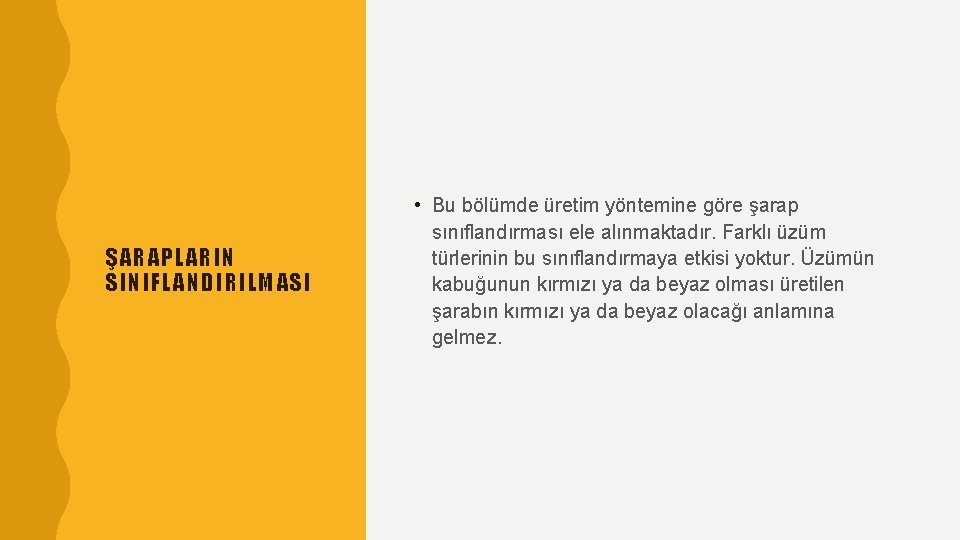 ŞARAPLARIN SINIFLANDIRILMASI • Bu bölümde üretim yöntemine göre şarap sınıflandırması ele alınmaktadır. Farklı üzüm