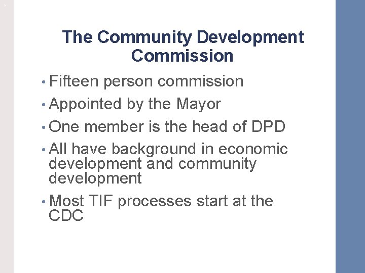 ` The Community Development Commission • Fifteen person commission • Appointed by the Mayor