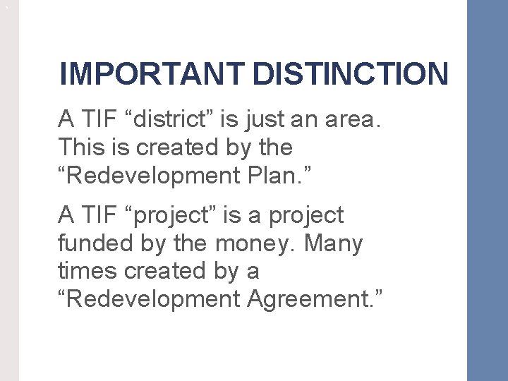 ` IMPORTANT DISTINCTION A TIF “district” is just an area. This is created by