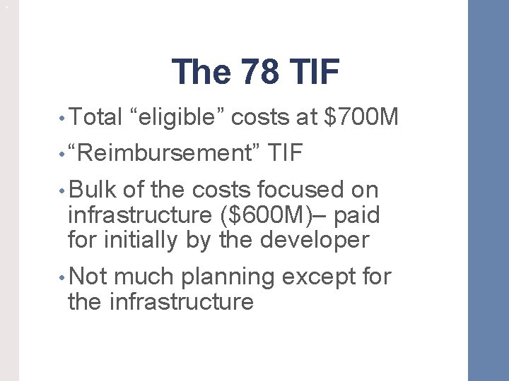 ` The 78 TIF • Total “eligible” costs at $700 M • “Reimbursement” TIF