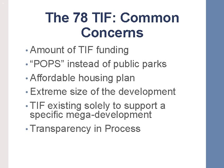 ` The 78 TIF: Common Concerns • Amount of TIF funding • “POPS” instead