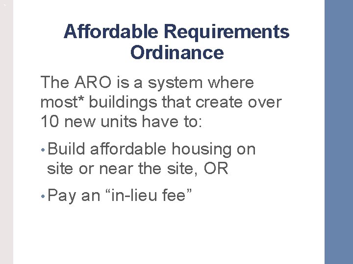 ` Affordable Requirements Ordinance The ARO is a system where most* buildings that create