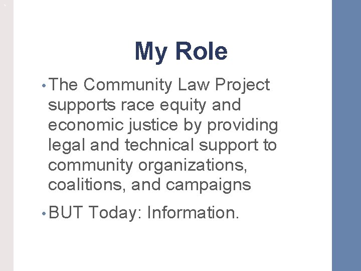 ` My Role • The Community Law Project supports race equity and economic justice