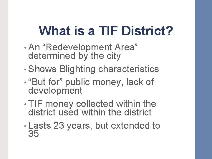 ` What is a TIF District? • An “Redevelopment Area” determined by the city