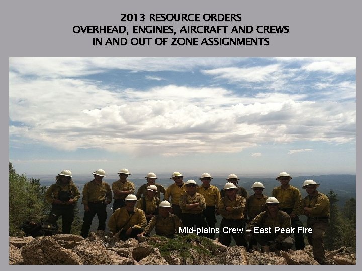 2013 RESOURCE ORDERS OVERHEAD, ENGINES, AIRCRAFT AND CREWS IN AND OUT OF ZONE ASSIGNMENTS