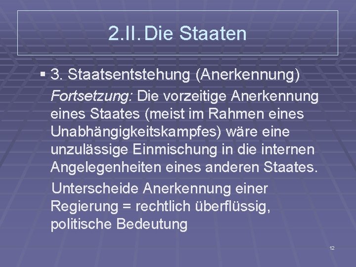 2. II. Die Staaten § 3. Staatsentstehung (Anerkennung) Fortsetzung: Die vorzeitige Anerkennung eines Staates