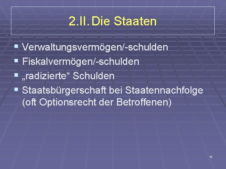 2. II. Die Staaten § Verwaltungsvermögen/-schulden § Fiskalvermögen/-schulden § „radizierte“ Schulden § Staatsbürgerschaft bei