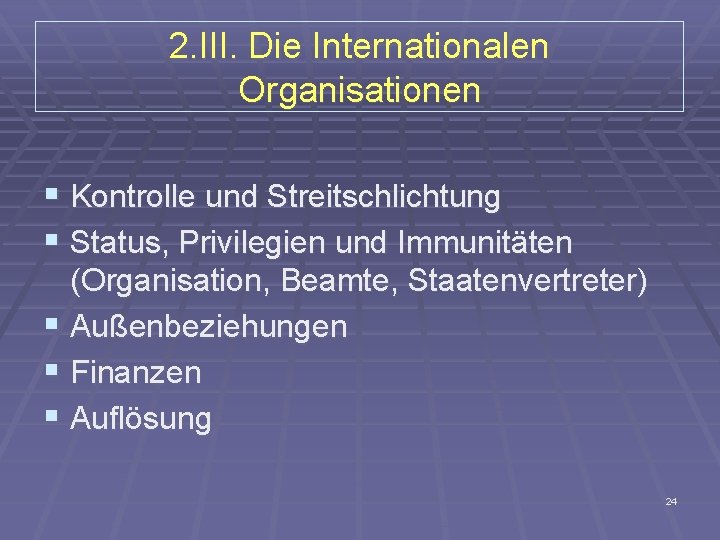 2. III. Die Internationalen Organisationen § Kontrolle und Streitschlichtung § Status, Privilegien und Immunitäten