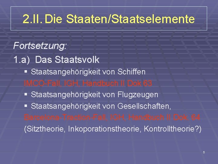 2. II. Die Staaten/Staatselemente Fortsetzung: 1. a) Das Staatsvolk § Staatsangehörigkeit von Schiffen IMCO-Fall,