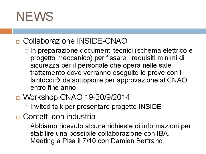 NEWS Collaborazione INSIDE-CNAO � In preparazione documenti tecnici (schema elettrico e progetto meccanico) per