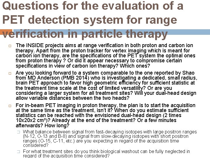 Questions for the evaluation of a PET detection system for range verification in particle