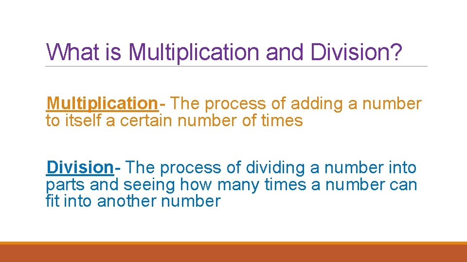 What is Multiplication and Division? Multiplication- The process of adding a number to itself