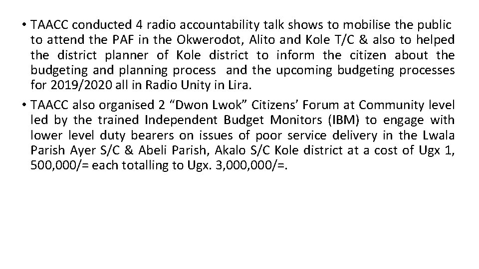  • TAACC conducted 4 radio accountability talk shows to mobilise the public to