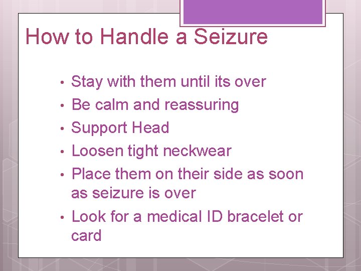 How to Handle a Seizure • • • Stay with them until its over