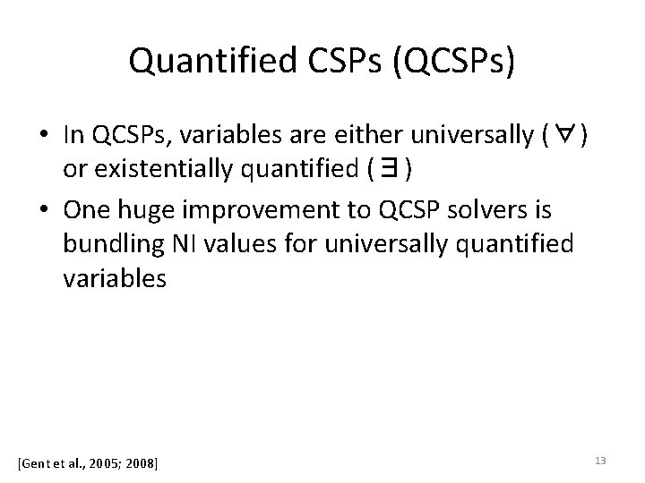 Quantified CSPs (QCSPs) • In QCSPs, variables are either universally (∀) or existentially quantified