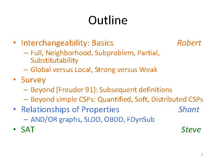 Outline • Interchangeability: Basics – Full, Neighborhood, Subproblem, Partial, Substitutability – Global versus Local,