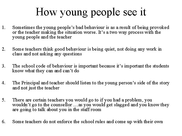How young people see it 1. Sometimes the young people’s bad behaviour is as