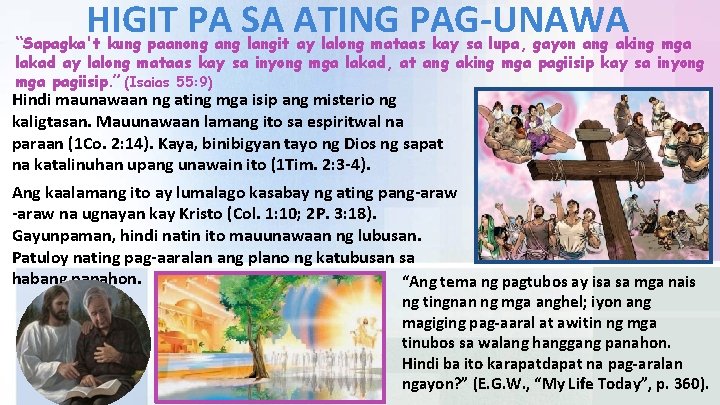 HIGIT PA SA ATING PAG-UNAWA “Sapagka't kung paanong ang langit ay lalong mataas kay