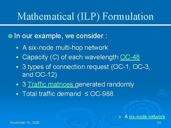 Mathematical (ILP) Formulation ¥ In our example, we consider : § § § A