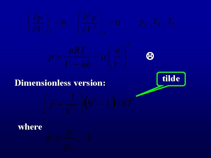  Dimensionless version: where tilde 