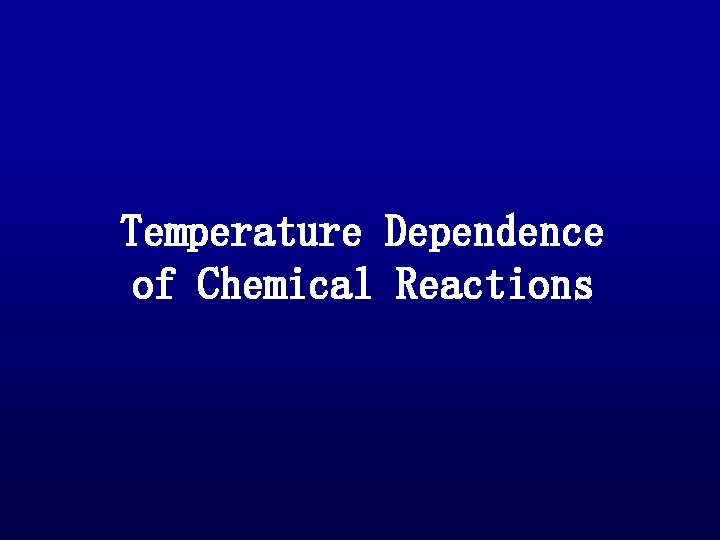 Temperature Dependence of Chemical Reactions 