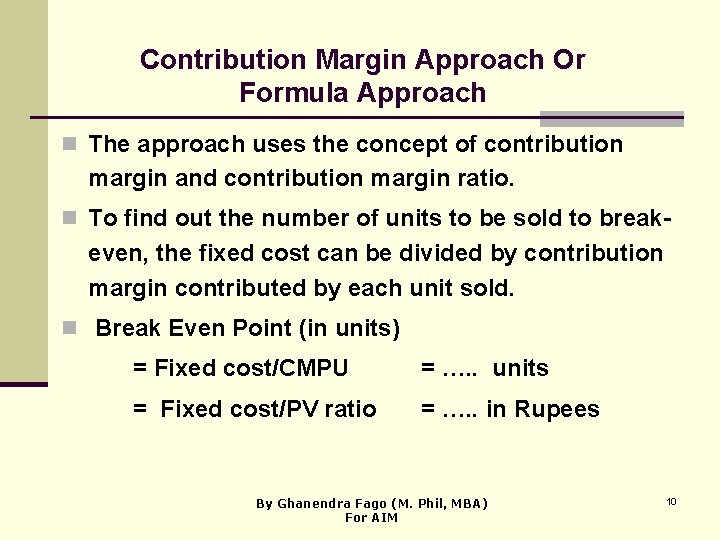 Contribution Margin Approach Or Formula Approach n The approach uses the concept of contribution