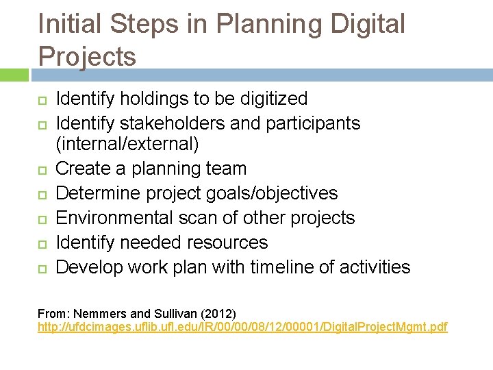 Initial Steps in Planning Digital Projects Identify holdings to be digitized Identify stakeholders and