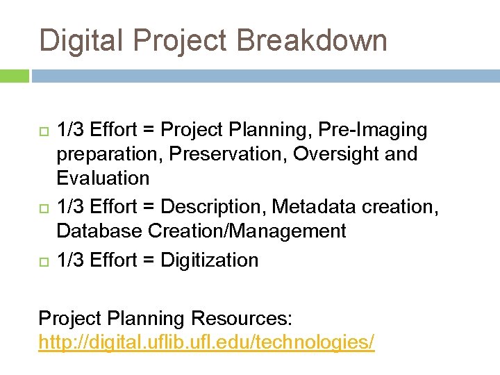 Digital Project Breakdown 1/3 Effort = Project Planning, Pre-Imaging preparation, Preservation, Oversight and Evaluation