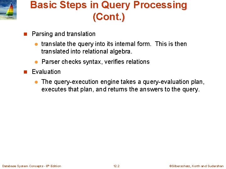 Basic Steps in Query Processing (Cont. ) n Parsing and translation l translate the