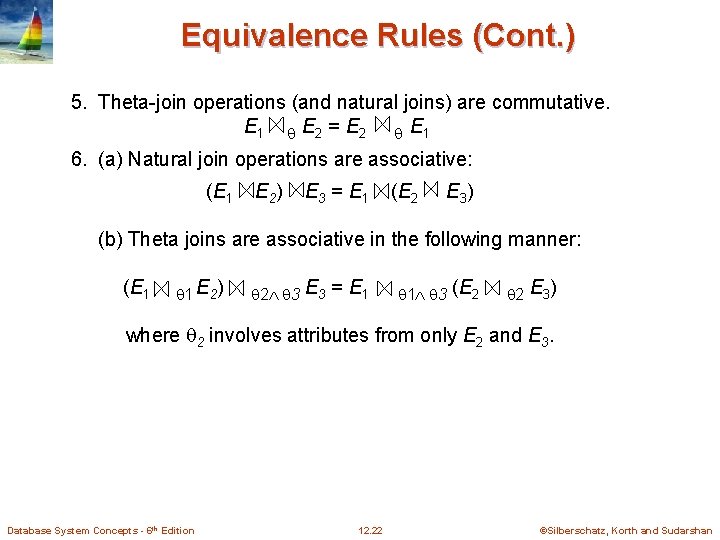 Equivalence Rules (Cont. ) 5. Theta-join operations (and natural joins) are commutative. E 1