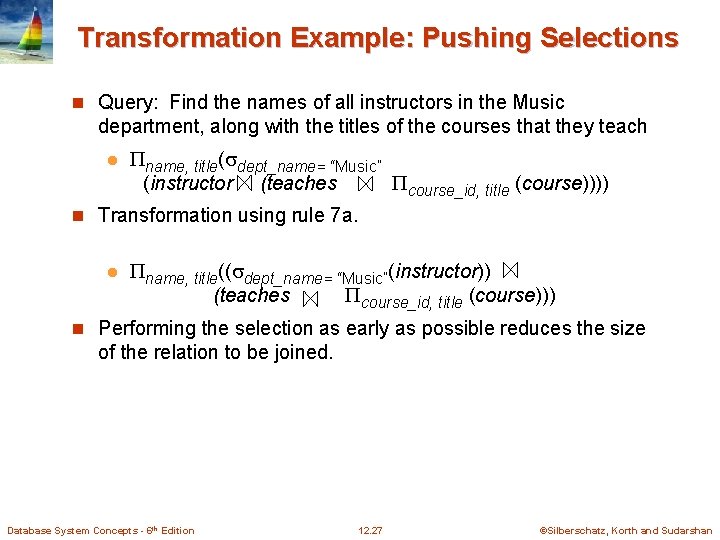 Transformation Example: Pushing Selections n Query: Find the names of all instructors in the