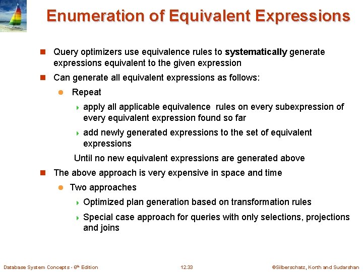 Enumeration of Equivalent Expressions n Query optimizers use equivalence rules to systematically generate expressions