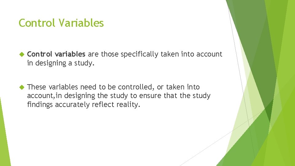 Control Variables Control variables are those specifically taken into account in designing a study.