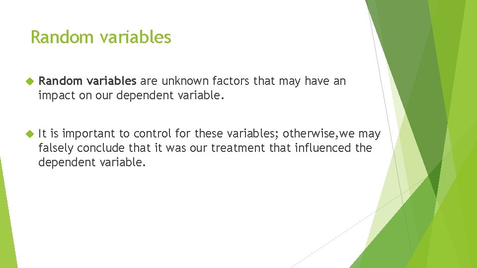 Random variables are unknown factors that may have an impact on our dependent variable.