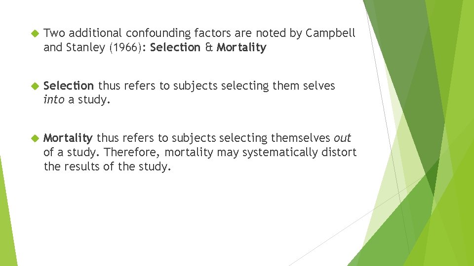  Two additional confounding factors are noted by Campbell and Stanley (1966): Selection &
