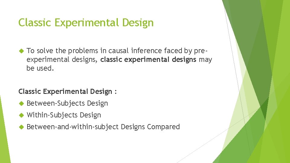 Classic Experimental Design To solve the problems in causal inference faced by preexperimental designs,