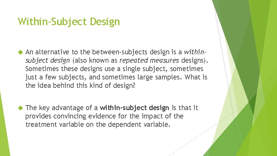 Within-Subject Design An alternative to the between-subjects design is a withinsubject design (also known