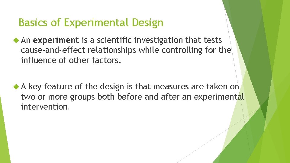 Basics of Experimental Design An experiment is a scientific investigation that tests cause-and-effect relationships