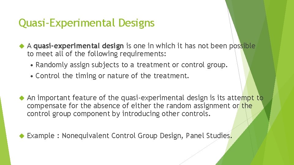 Quasi-Experimental Designs A quasi-experimental design is one in which it has not been possible