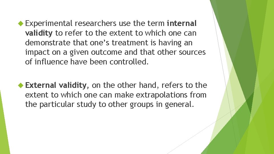  Experimental researchers use the term internal validity to refer to the extent to