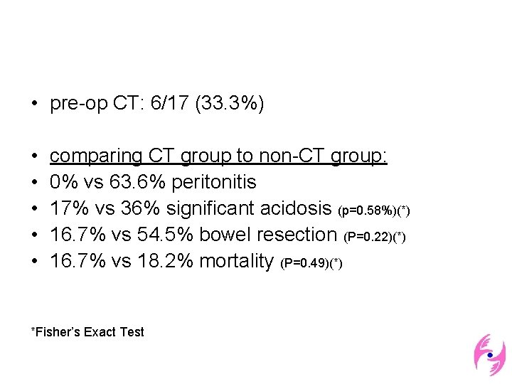  • pre-op CT: 6/17 (33. 3%) • • • comparing CT group to