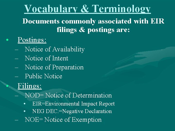 Vocabulary & Terminology • Documents commonly associated with EIR filings & postings are: Postings: