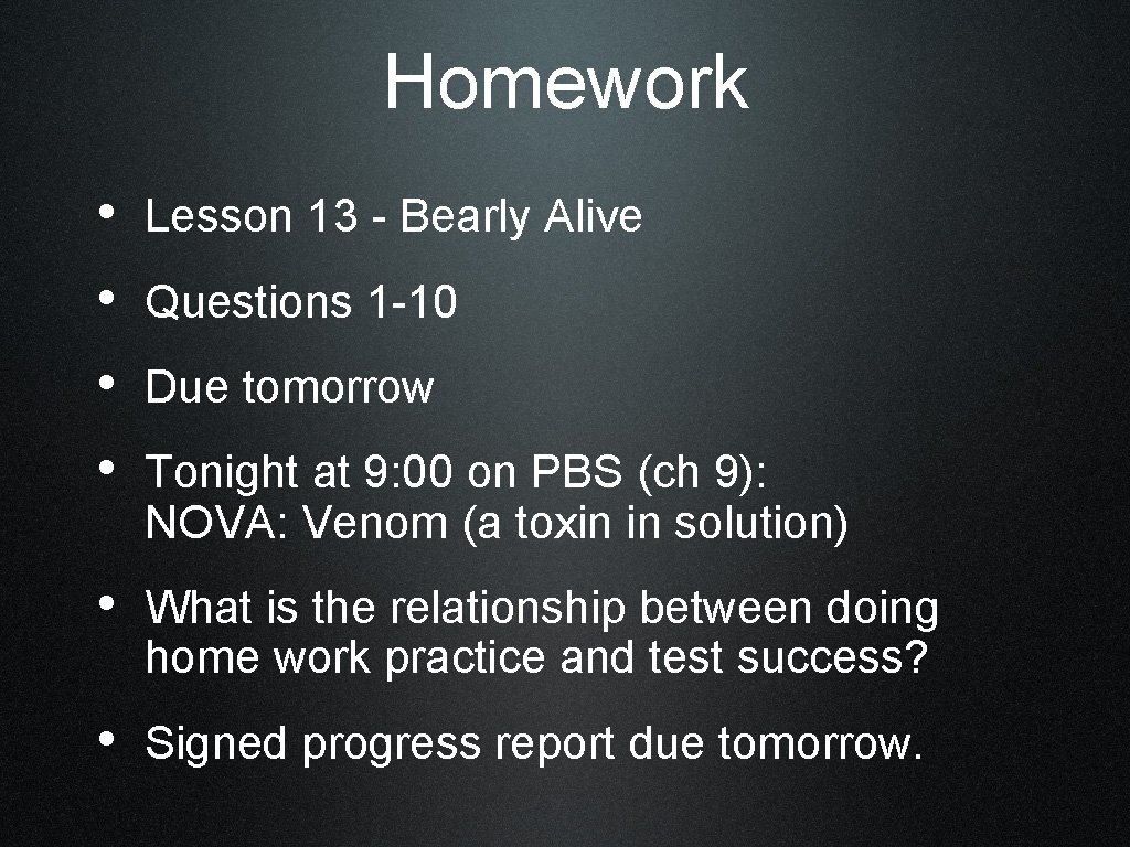 Homework • Lesson 13 - Bearly Alive • Questions 1 -10 • Due tomorrow