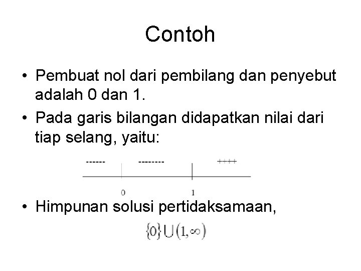 Contoh • Pembuat nol dari pembilang dan penyebut adalah 0 dan 1. • Pada