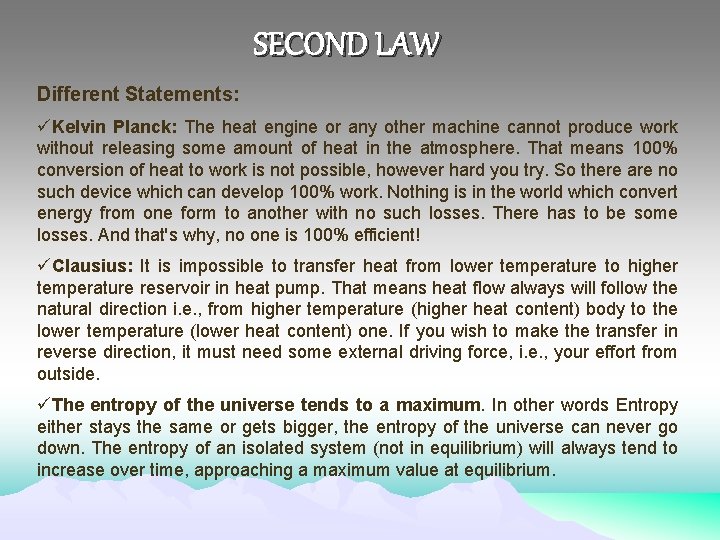 SECOND LAW Different Statements: üKelvin Planck: The heat engine or any other machine cannot