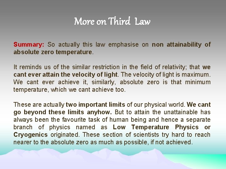 More on Third Law Summary: So actually this law emphasise on non attainability of