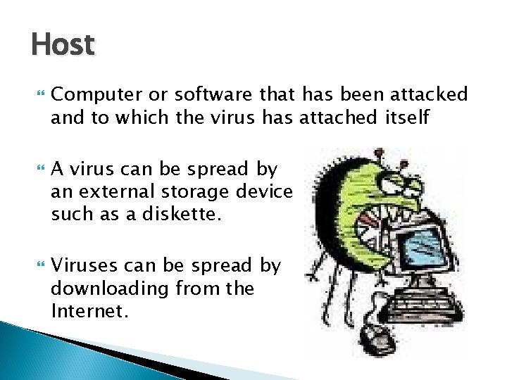 Host Computer or software that has been attacked and to which the virus has