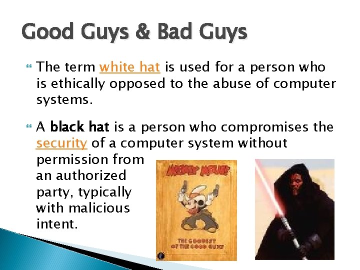 Good Guys & Bad Guys The term white hat is used for a person